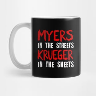 Myers in the streets Krueger in the sheets Mug